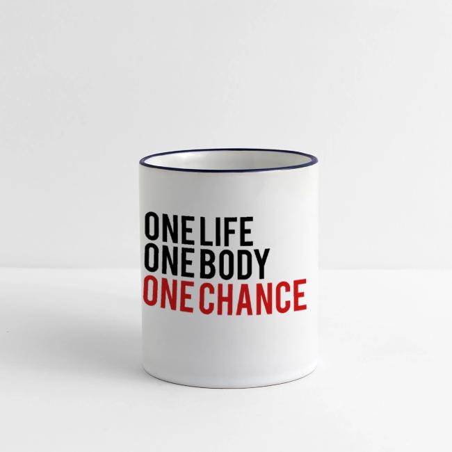 One Life One Body One Chance