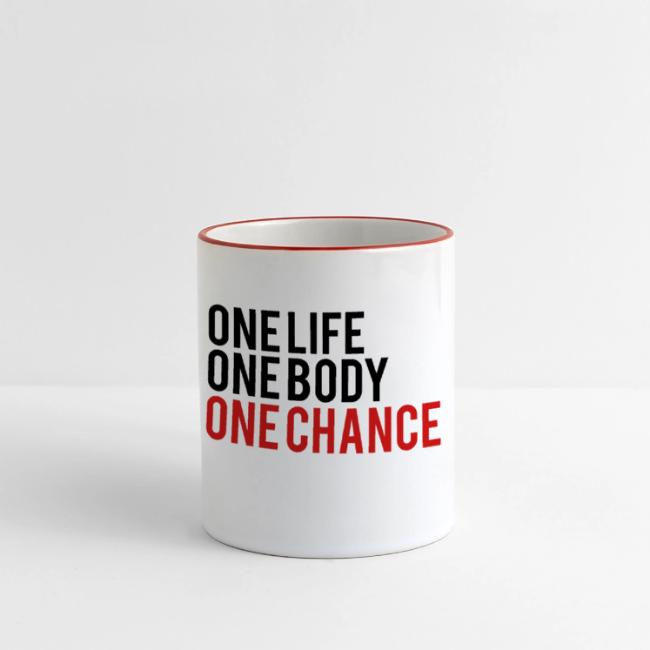 One Life One Body One Chance
