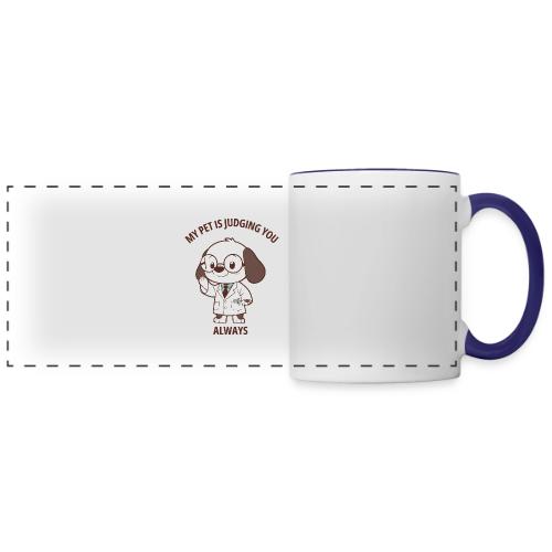 My Pet Is Judging You Always T-Shirt | Sarcastic C - Panoramic Mug