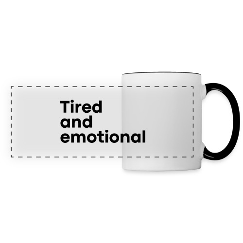Tired and Emotional (in black letters) - Panoramic Mug