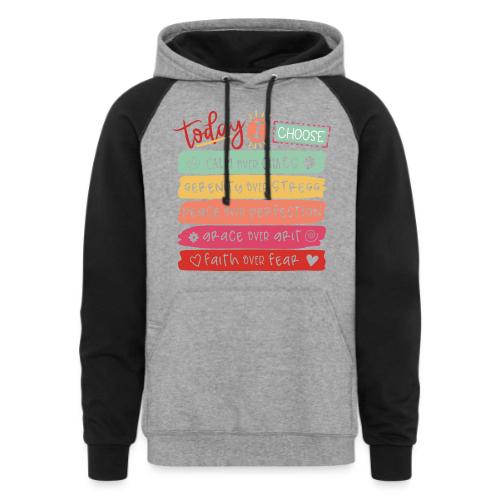 Harmony Collection - Today I Choose - Unisex Colorblock Hoodie
