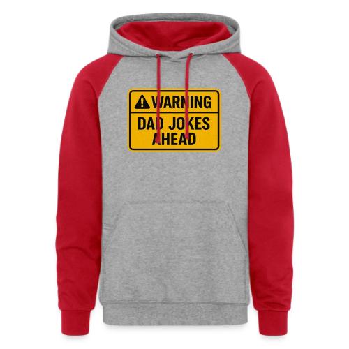 Fathers Day Gift Warning Dad Jokes Ahead T-Shirt - Unisex Colorblock Hoodie