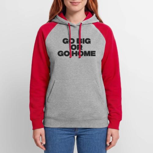 go big or go home - Unisex Colorblock Hoodie