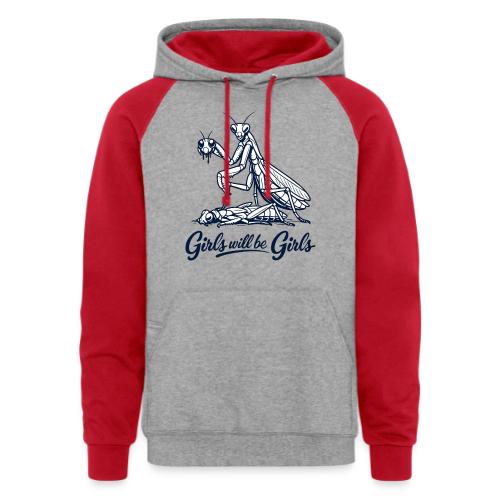 Girls Will Be Girls Praying Mantis Humor - Unisex Colorblock Hoodie