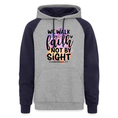 Harmony Collection - We Walk by Faith not by Sight - Unisex Colorblock Hoodie