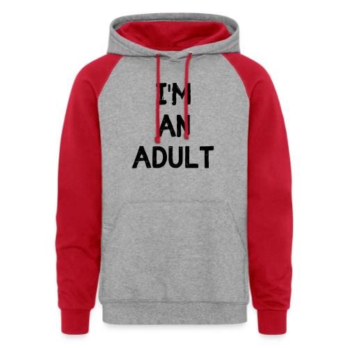 I'M AN ADULT t-shirt - Unisex Colorblock Hoodie