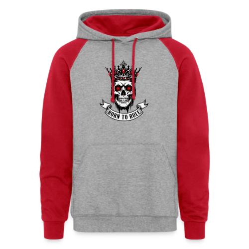Born to Rule Skull King - Unisex Colorblock Hoodie