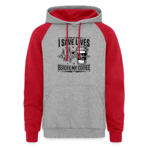 Nurse Coffee Humor - Saving Lives - Unisex Colorblock Hoodie