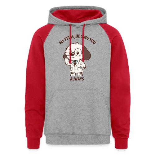 My Pet Is Judging You Always T-Shirt | Sarcastic C - Unisex Colorblock Hoodie