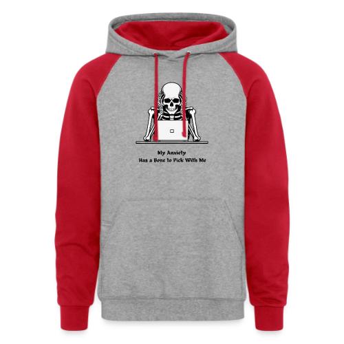 My Anxiety Has a Bone to Pick With Me T-Shirt - Unisex Colorblock Hoodie