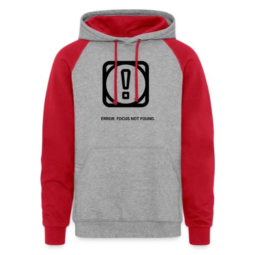 ERROR: FOCUS NOT FOUND T-Shirt | Funny Remote Work - Unisex Colorblock Hoodie