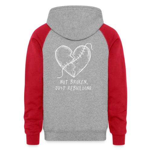 Not Broken Just Rebuilding Hoodie | Healing Heart - Unisex Colorblock Hoodie