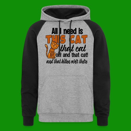 All I Need is This Cat - Unisex Colorblock Hoodie