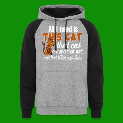 All I Need is This Cat - Unisex Colorblock Hoodie