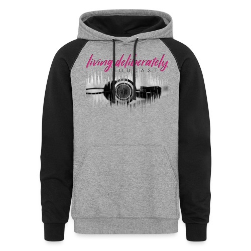 Living Deliberately Podcast SWAG - Unisex Colorblock Hoodie