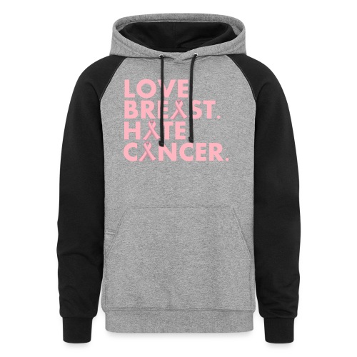 Love Breast. Hate Cancer. Breast Cancer Awareness) - Unisex Colorblock Hoodie
