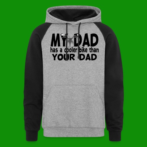 My Dad Has a Cooler Bike Than Your Dad - Unisex Colorblock Hoodie
