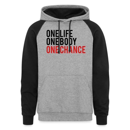 One Life One Body One Chance - Unisex Colorblock Hoodie