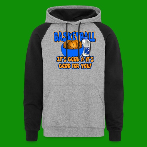 Basketball - it's good & it's good for you! - Unisex Colorblock Hoodie