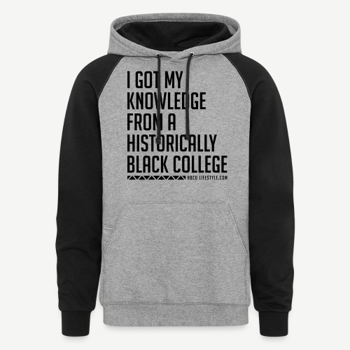 I Got My Knowledge From a Black College - Unisex Colorblock Hoodie