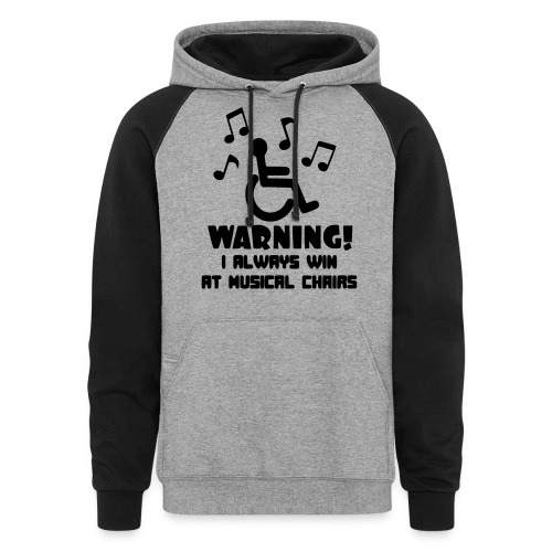 Wheelchair users always win at musical chairs - Unisex Colorblock Hoodie