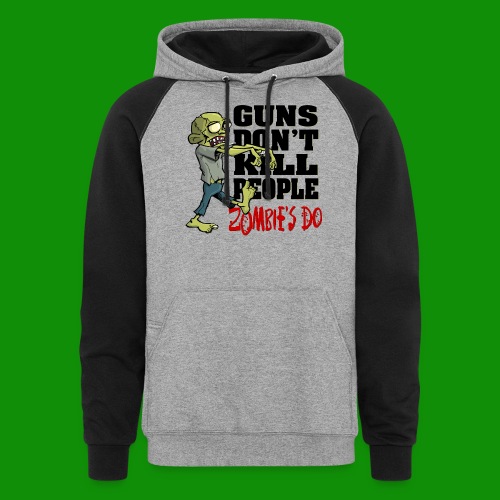 Guns Don't Kill People, Zombies Do - Unisex Colorblock Hoodie
