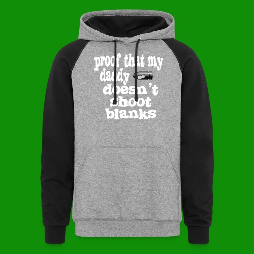 Proof Daddy Doesn't Shoot Blanks - Unisex Colorblock Hoodie