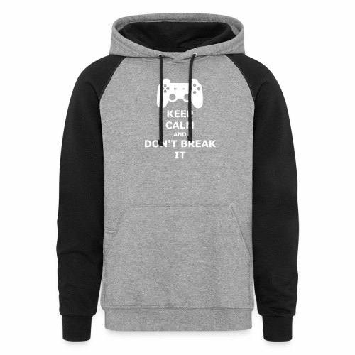 Keep Calm and don't break your game controller - Unisex Colorblock Hoodie