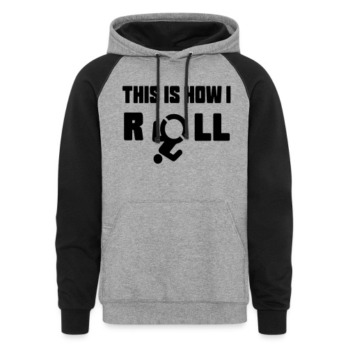 This is how i roll in my wheelchair - Unisex Colorblock Hoodie