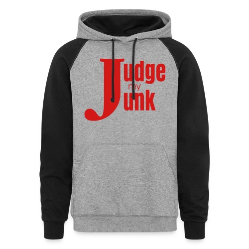 Judge My Junk T-shirt - Unisex Colorblock Hoodie