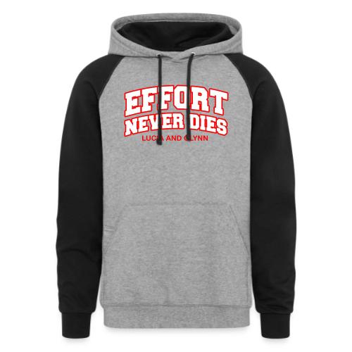 Effort Never Dies - Unisex Colorblock Hoodie