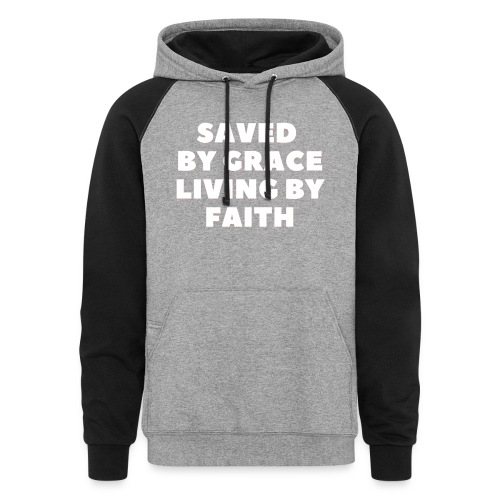 Saved By Grace Living By Faith - Unisex Colorblock Hoodie