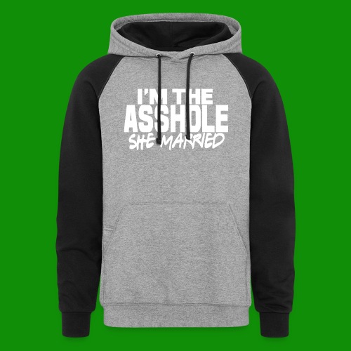 A@$hole She Married - Unisex Colorblock Hoodie