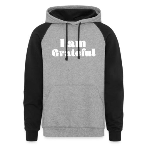 I Am Grateful Affirmation Quote Merch - Unisex Colorblock Hoodie