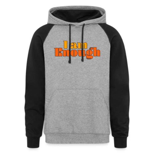 I Am Enough – Self-Love Affirmation Typography - Unisex Colorblock Hoodie