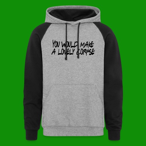You Would Make a Lovely Corpse - Unisex Colorblock Hoodie