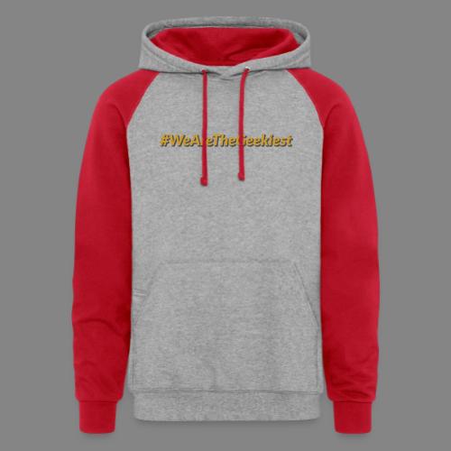 #WeAreTheGeekiest - Unisex Colorblock Hoodie