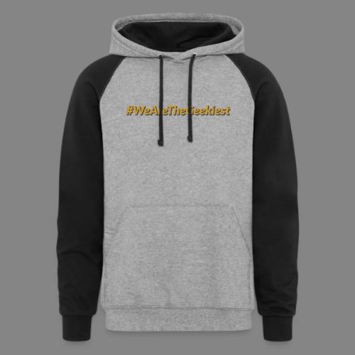 #WeAreTheGeekiest - Unisex Colorblock Hoodie