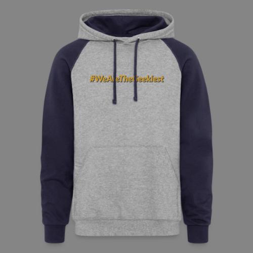 #WeAreTheGeekiest - Unisex Colorblock Hoodie