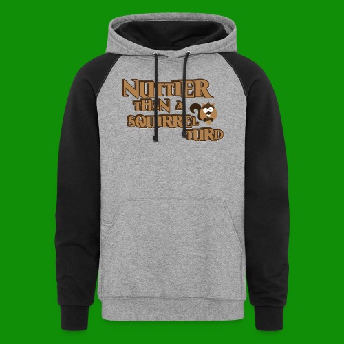 Nuttier Than A Squirrel Turd - Unisex Colorblock Hoodie