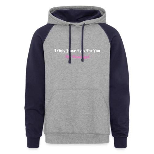 I Only Have Eyes For You - The Flamingos/Pink - Unisex Colorblock Hoodie