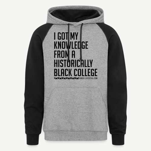 I Got My Knowledge From a Black College - Unisex Colorblock Hoodie