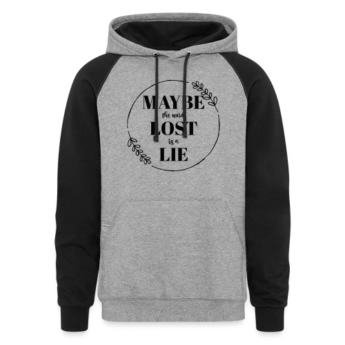 Maybe the word lost is a lie - Unisex Colorblock Hoodie