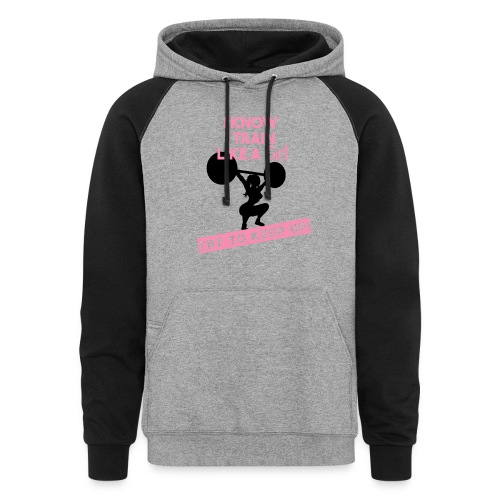 I know I train Like a Girl... TRY TO KEEP UP! - Unisex Colorblock Hoodie