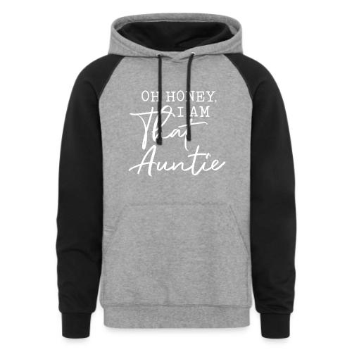 Oh Honey I Am That Auntie - Unisex Colorblock Hoodie