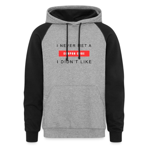 I Never Met a Coupon Code I Didn't Like Black - Unisex Colorblock Hoodie