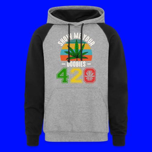 Fun 420 Show Me Herb Weed Marijuana Design - Unisex Colorblock Hoodie
