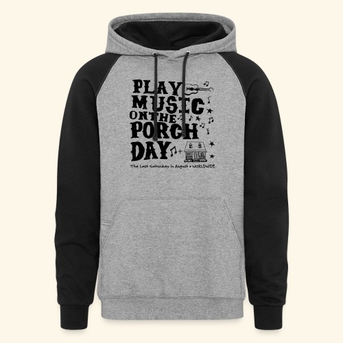 PLAY MUSIC ON THE PORCH DAY - Unisex Colorblock Hoodie