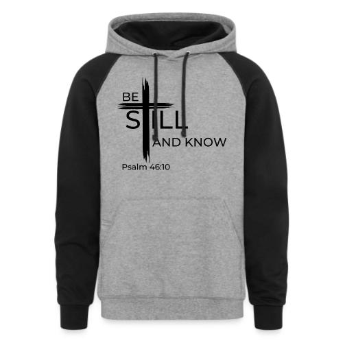 Be still and know that I AM GOD. Psalm 46:10 Shirt - Unisex Colorblock Hoodie