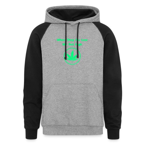 When they go low we get high - Unisex Colorblock Hoodie